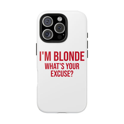 I'm blonde, what's your excuse?