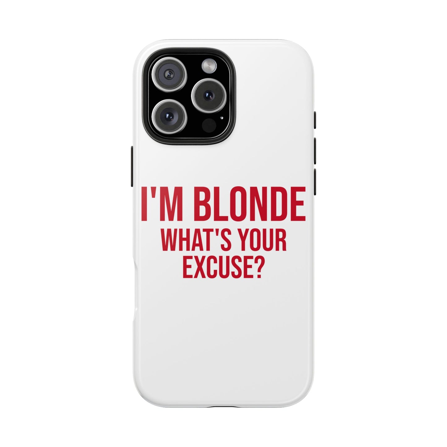 I'm blonde, what's your excuse?