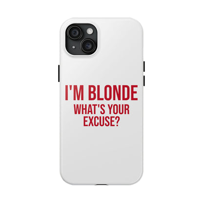 I'm blonde, what's your excuse?